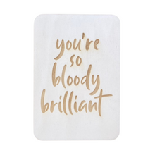 Load image into Gallery viewer, 'You're So Bloody Brilliant' Keep Card