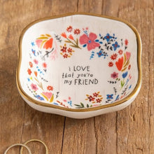 Load image into Gallery viewer, &#39;I Love that You&#39;re My Friend&#39; Trinket Bowl