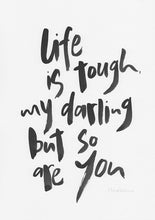 Load image into Gallery viewer, Life is tough my darling but so are you-Paper & Ink-Hand Karma typography hand drawn art prints australia hand drawn karma word art