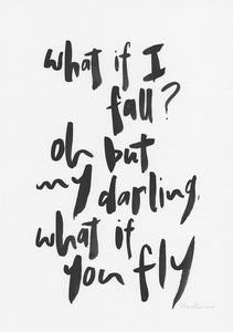 What if I fall? oh but my darling, what if you fly-Paper & Ink-Hand Karma