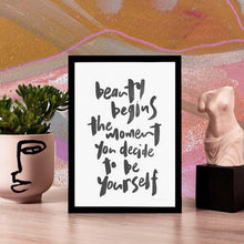 Load image into Gallery viewer, &quot;Beauty Begins the Moment You Decide to be Yourself&quot;