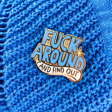 Load image into Gallery viewer, 'Fuck Around And Find Out' Lapel Pin