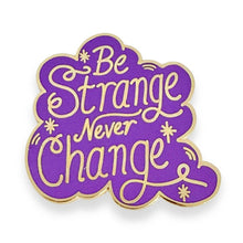 Load image into Gallery viewer, 'Be Strange Never Change' Lapel Pin