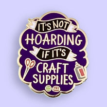 Load image into Gallery viewer, 'It's Not Hoarding If It's Craft Supplies' Lapel Pin