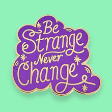 Load image into Gallery viewer, 'Be Strange Never Change' Lapel Pin