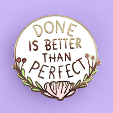 Load image into Gallery viewer, 'Done Is Better Than Perfect' Lapel Pin