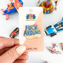 Load image into Gallery viewer, 'Fuck Around And Find Out' Lapel Pin