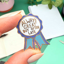 Load image into Gallery viewer, 'Always Great But Often Late' Award Lapel Pin