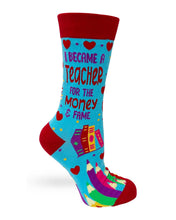 Load image into Gallery viewer, 'I Became a Teacher For The Money and Fame' Women's Socks