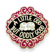 Load image into Gallery viewer, 'A Little Odd But Oddly Good' Lapel Pin