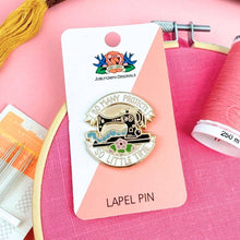 Load image into Gallery viewer, 'So Many Projects So Little Time' Lapel Pin