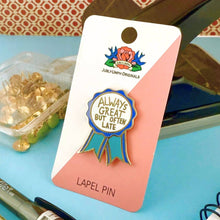 Load image into Gallery viewer, 'Always Great But Often Late' Award Lapel Pin