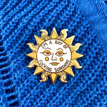 Load image into Gallery viewer, 'I'm A Ray Of Fucking Sunshine' Lapel Pin