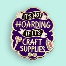 Load image into Gallery viewer, 'It's Not Hoarding If It's Craft Supplies' Lapel Pin