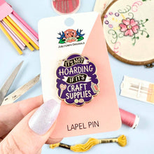 Load image into Gallery viewer, 'It's Not Hoarding If It's Craft Supplies' Lapel Pin