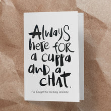 Load image into Gallery viewer, 'Always Here For a Cuppa and a Chat' A6 Card &amp; Tea Bag Duo