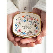 Load image into Gallery viewer, &#39;I Love that You&#39;re My Grandma&#39; Trinket Bowl