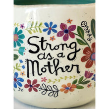 Load image into Gallery viewer, 'Strong As A Mother' Artisan Mug
