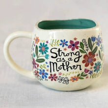 Load image into Gallery viewer, 'Strong As A Mother' Artisan Mug