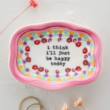 Load image into Gallery viewer, &#39;Just Be Happy&#39; Artisan Trinket Dish