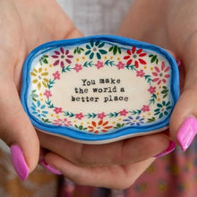 Load image into Gallery viewer, &#39;You Make The World a Better Place&#39; Artisan Trinket Dish