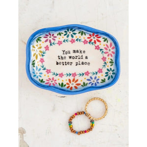 'You Make The World a Better Place' Artisan Trinket Dish