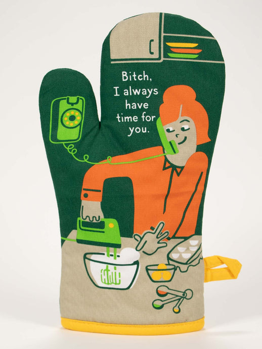 'Bitch, I Always Have Time For You!' Oven Mitt
