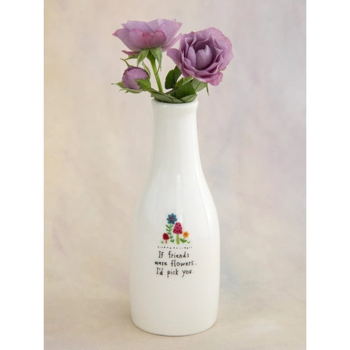 'If Friends Were Flowers' Bud Vase