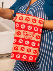 'Don't Make Mommy Be A Bitch' Tea Towel