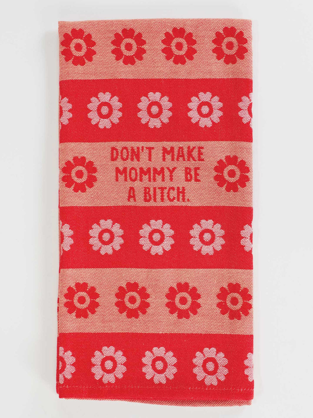 'Don't Make Mommy Be A Bitch' Tea Towel