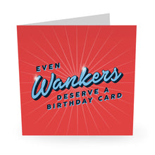 Load image into Gallery viewer, &quot;Even Wankers Deserve a Birthday Card&quot; Card