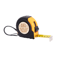 Load image into Gallery viewer, &#39;Dad, You Are Loved Beyond Measure&#39; Measuring Tape