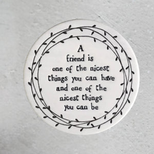 'A Friend Is One Of The Nicest Things...' Porcelain Round Coaster