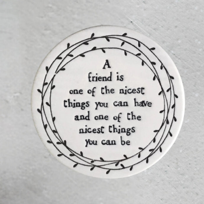 'A Friend Is One Of The Nicest Things...' Porcelain Round Coaster
