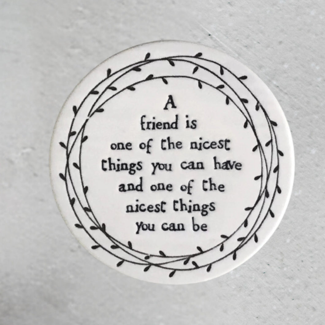 'A Friend Is One Of The Nicest Things...' Porcelain Round Coaster