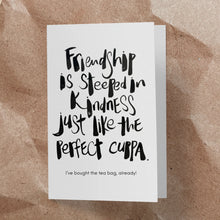 Load image into Gallery viewer, 'Friendship Is Steeped In Kindness...' A6 Card &amp; Tea Bag Duo