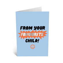 Load image into Gallery viewer, &quot;From Your Favourite Child&quot; Card