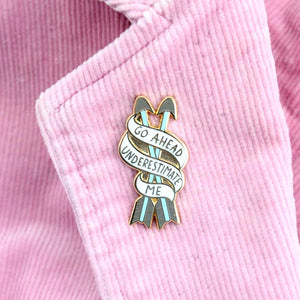 Go Ahead, Underestimate Me Lapel Pin