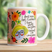 Load image into Gallery viewer, 'I Don't Have Hot Flashes' Menopausal Mug