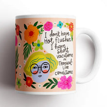 Load image into Gallery viewer, 'I Don't Have Hot Flashes' Menopausal Mug