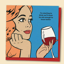 Load image into Gallery viewer, 'I'm Starting To Think We'll Never Be Old Enough' Card
