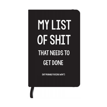 Load image into Gallery viewer, &#39;My List of Shit that Needs to Get Done&#39; Notebook