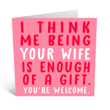 Load image into Gallery viewer, &quot;Me Being Your Wife&quot; Card