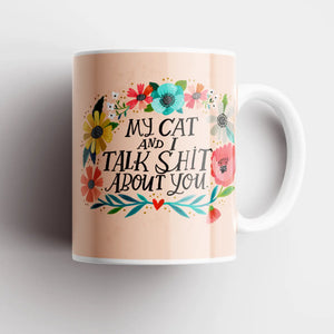 White 'My Cat and I Talk Shit About You' Mug