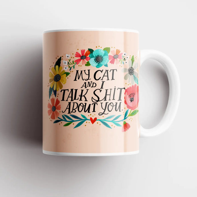 White 'My Cat and I Talk Shit About You' Mug