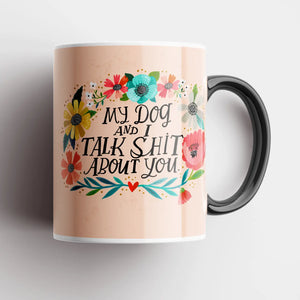 Black 'My Dog and I Talk Shit About You' Mug