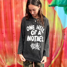 Load image into Gallery viewer, 'One Hell Of A Mother' Black Acid Wash Long Sleeve Tee - By Frankie