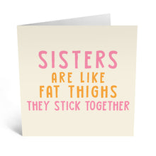 Load image into Gallery viewer, &quot;Sisters Are Like Fat Thighs&quot; Card