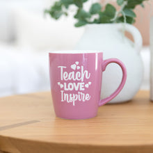 Load image into Gallery viewer, &#39;Teach, Love, Inspire&#39; Mug