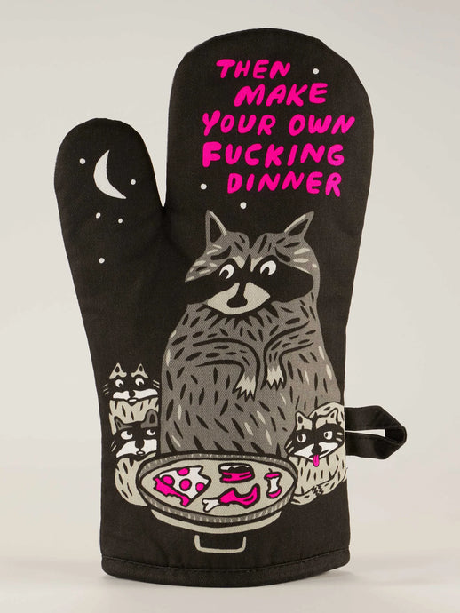 'Then Make Your Own Fucking Dinner' Oven Mitt